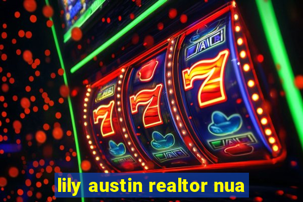 lily austin realtor nua